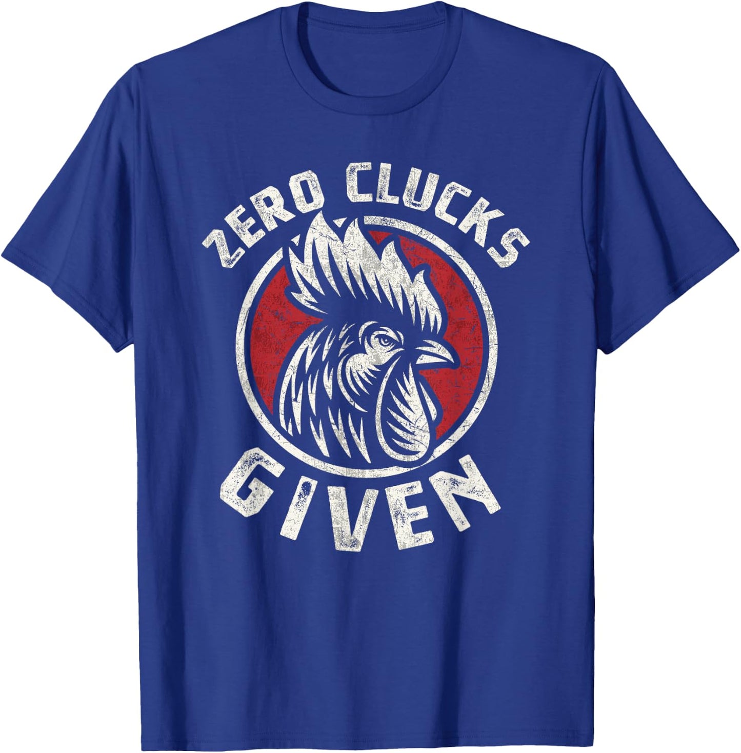 Zero Clucks Given Chicken Lover Rooster Farmer Gift T-Shirt - T-Shirt | Royal