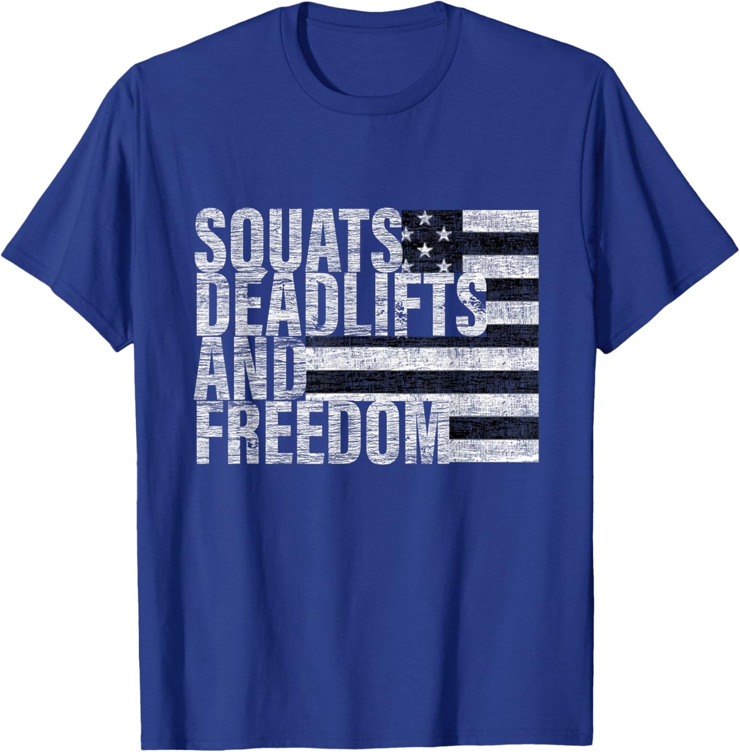 Squats Deadlifts And Freedom Funny Gym T-Shirt - T-Shirt | Royal