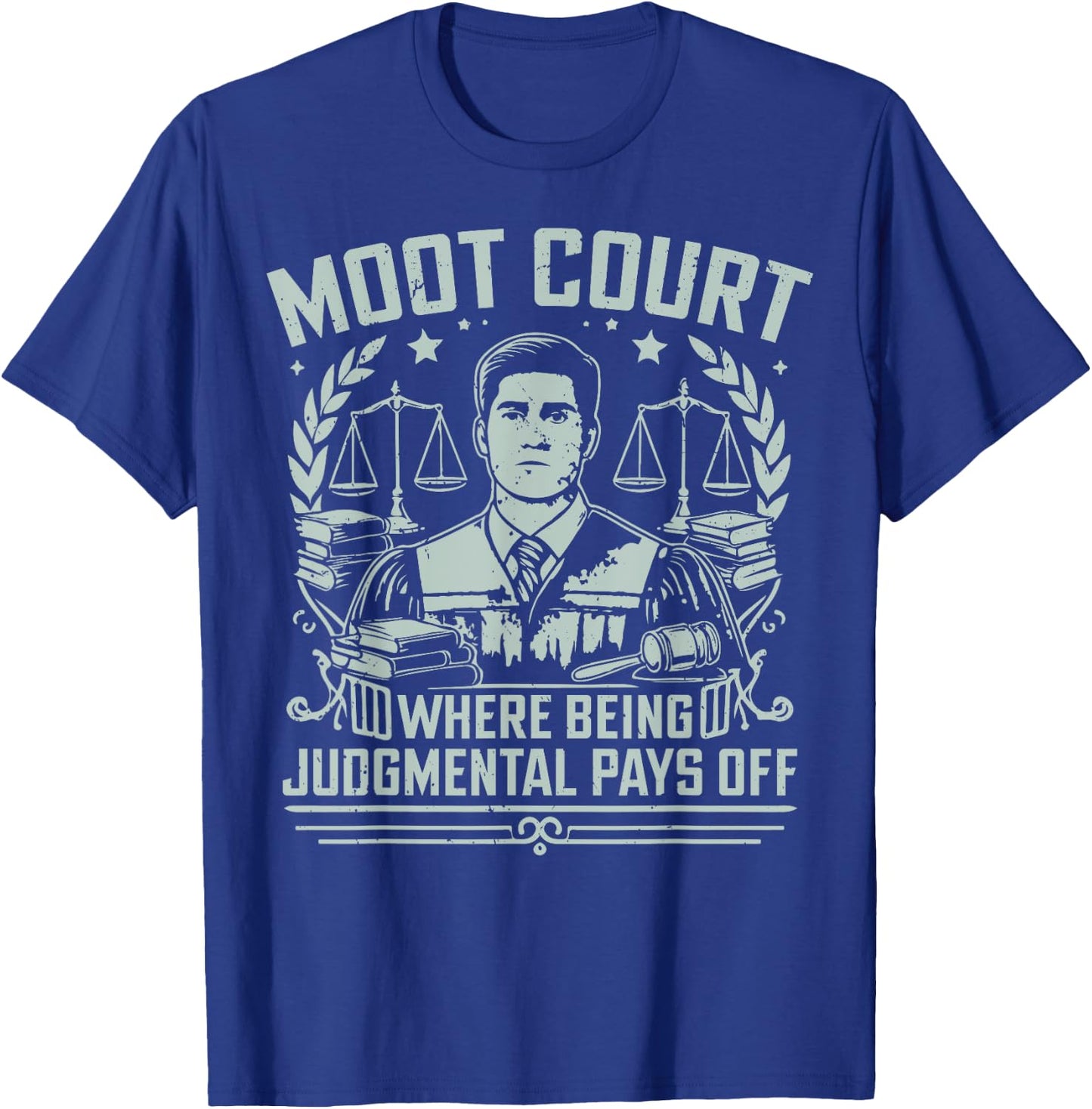 Moot Court where being judgmental pays off Law Student T-Shirt - T-Shirt | Royal
