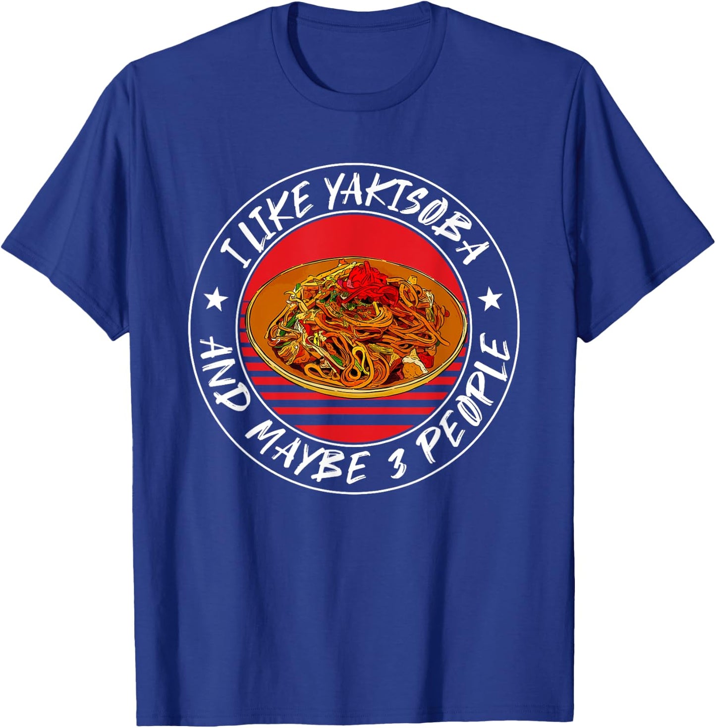 Funny Yakisoba Quote Ramen Fried Noodles Japan T-Shirt - T-Shirt | Royal