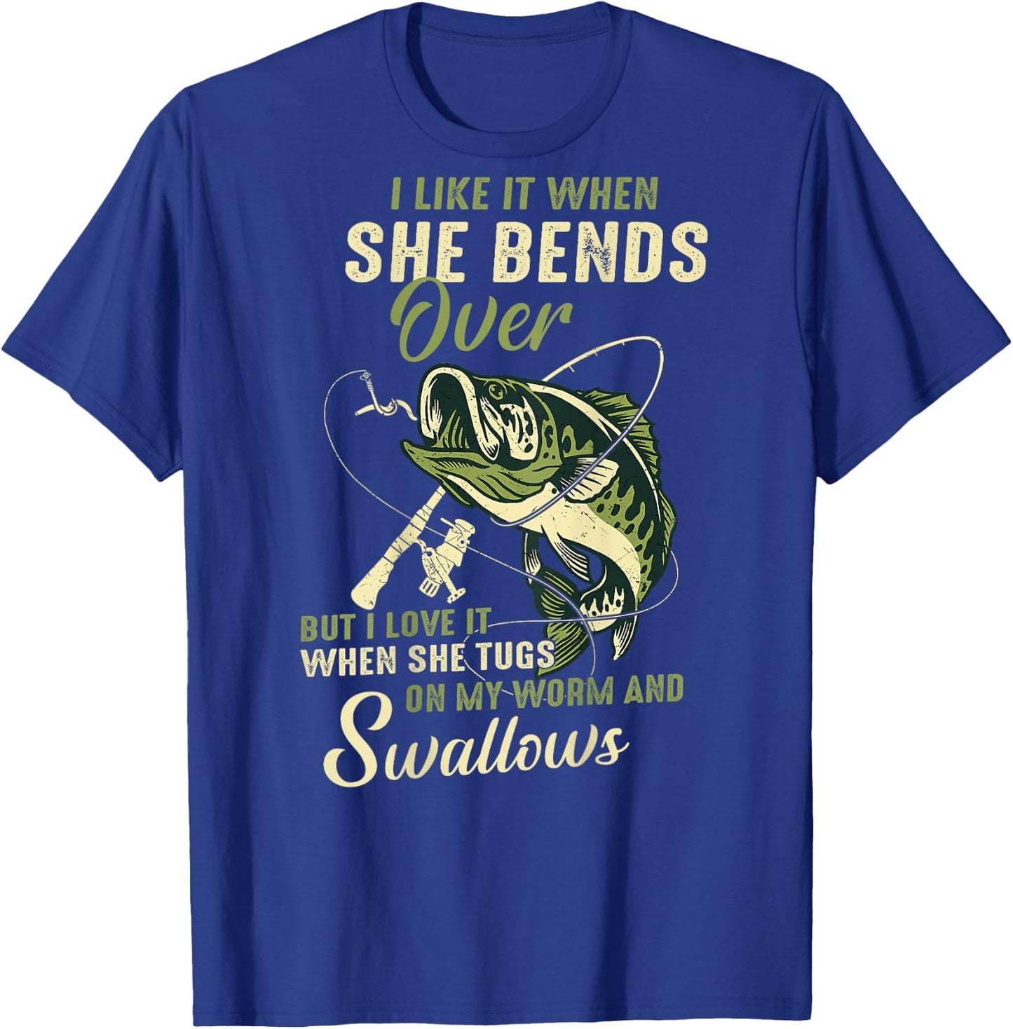 I like it when she bends over but I love it T-Shirt - T-Shirt | Royal