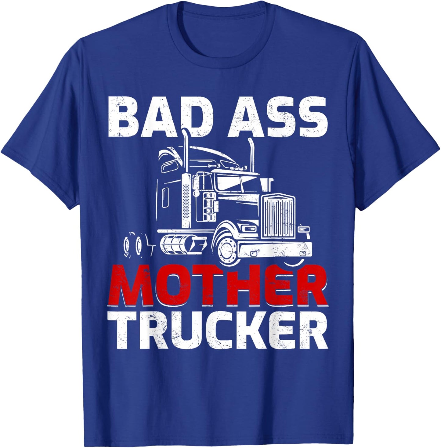 Funny Truck Driving Badass Mother Trucker T-Shirt - T-Shirt | Royal