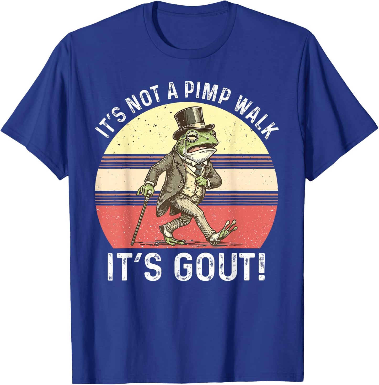 It's Not A Pimp Walk It's Gout Funny Frog T-Shirt - T-Shirt | Royal