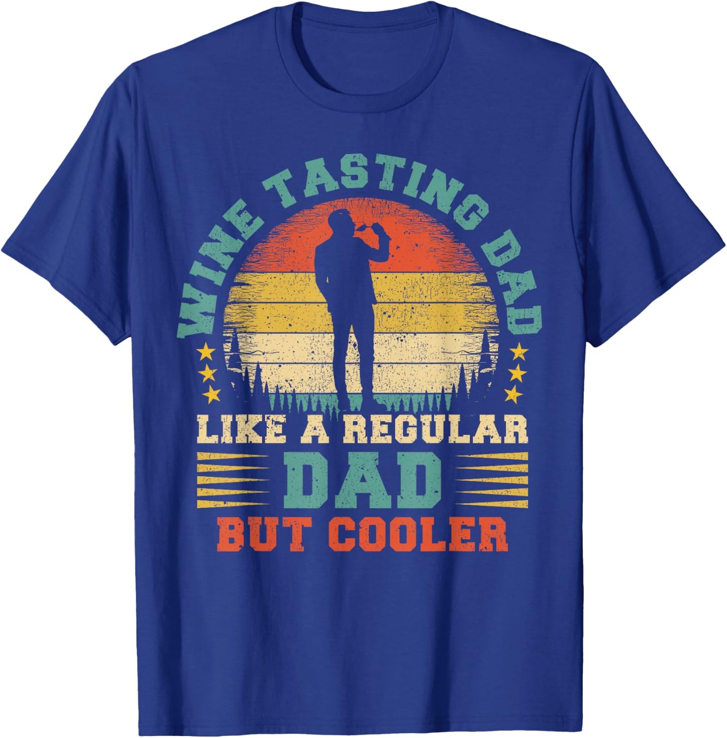 Wine Tasting Dad Like A Regular Dad Wine Tasting Fathers Day T-Shirt - T-Shirt | Royal
