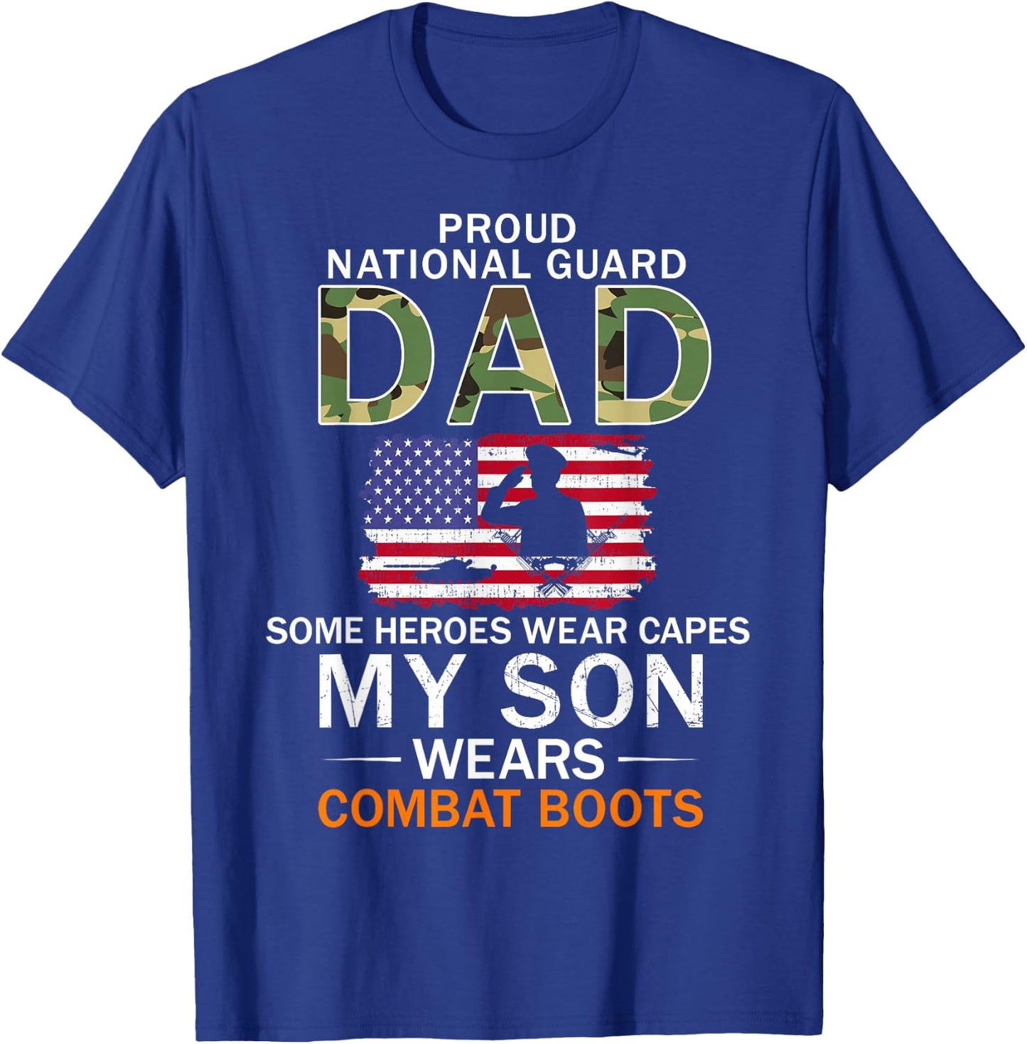 My Son Wears Combat Boots-Proud National Guard Dad Army T-Shirt - T-Shirt | Royal