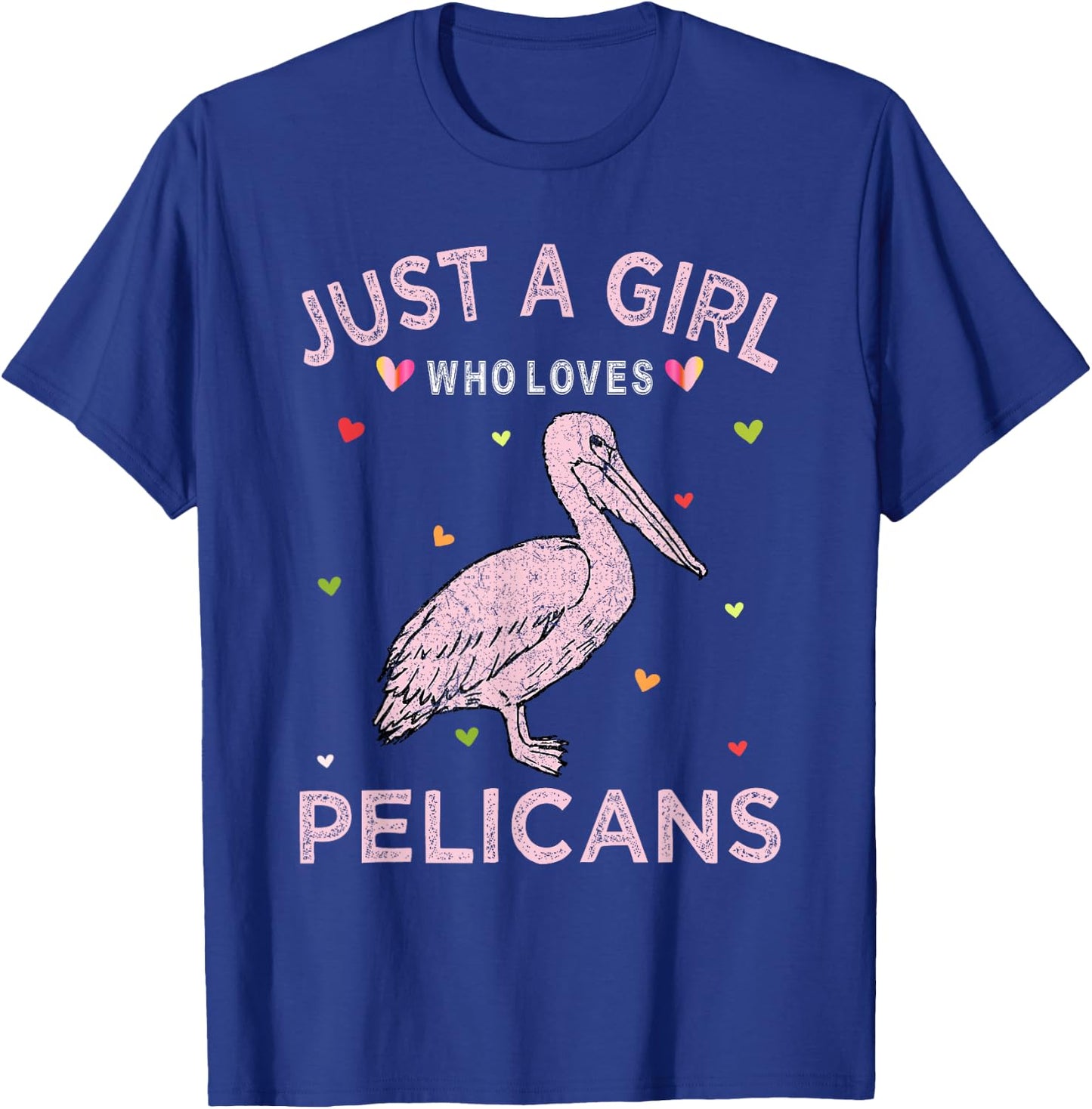 Pelican Bird Lover Gift Just A Girl Who Loves Pelicans T-Shirt - T-Shirt | Royal