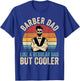 Barber Dad Like Regular Dad But Cooler Father's Day T-Shirt - T-Shirt | Royal
