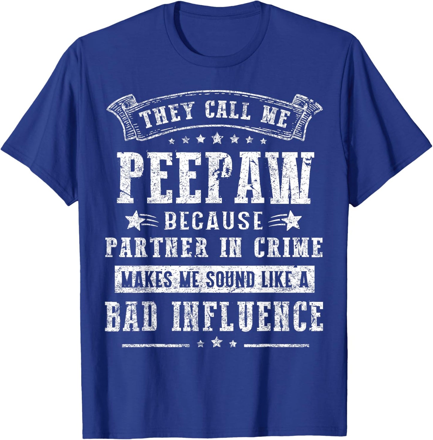 They Call Me Peepaw Because Partner In Crime Fathers Day T-Shirt - T-Shirt | Royal
