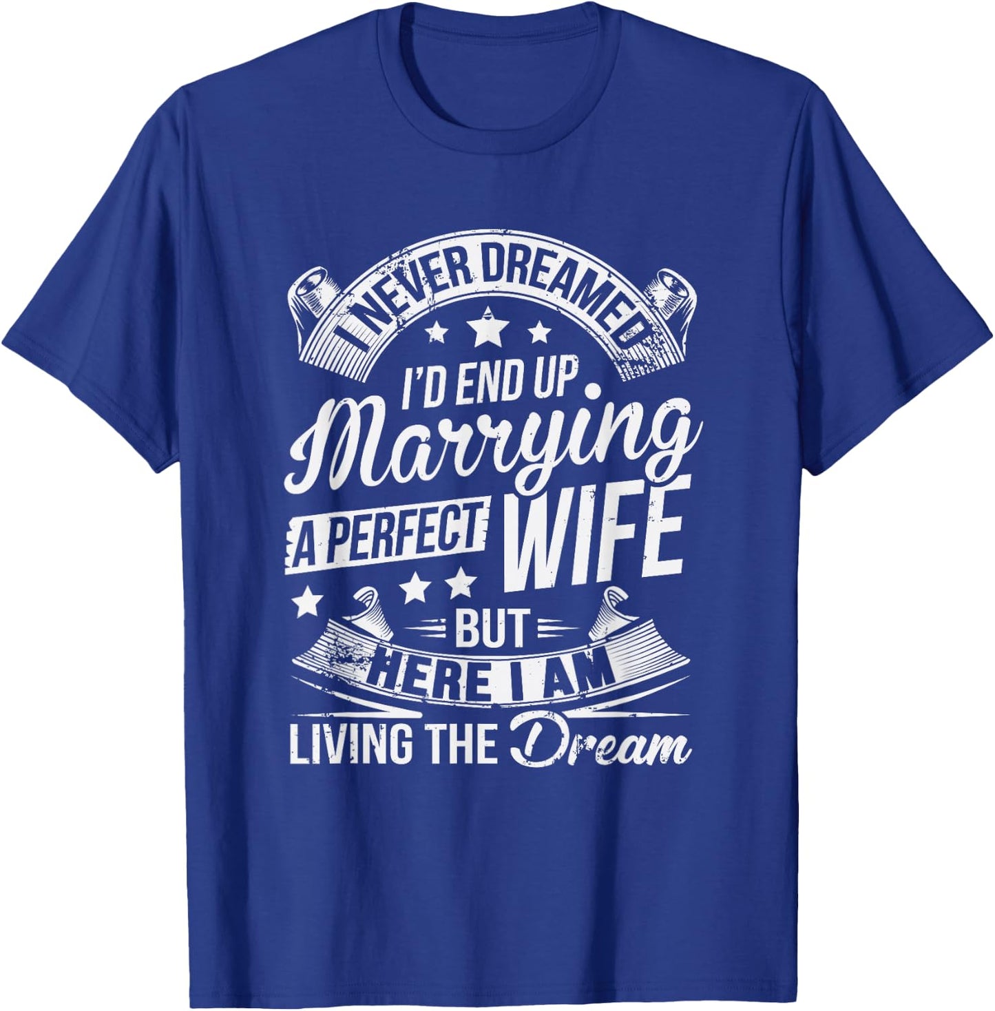 Here I Am Living The Dream Husband Christmas Gift From Wife T-Shirt - T-Shirt | Royal