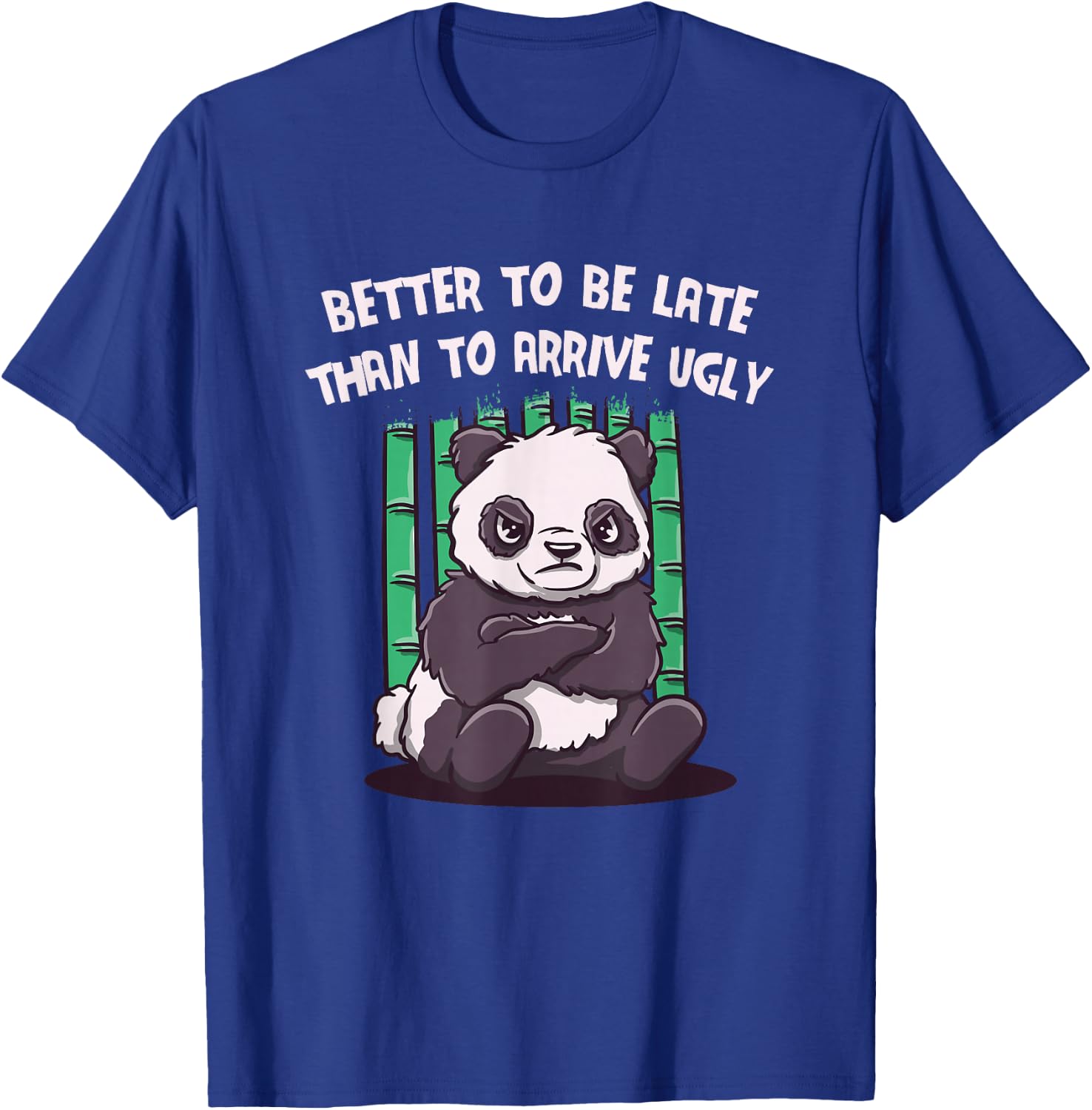 Better to Be Late Than to Arrive Ugly Funny Women Humor T-Shirt - T-Shirt | Royal