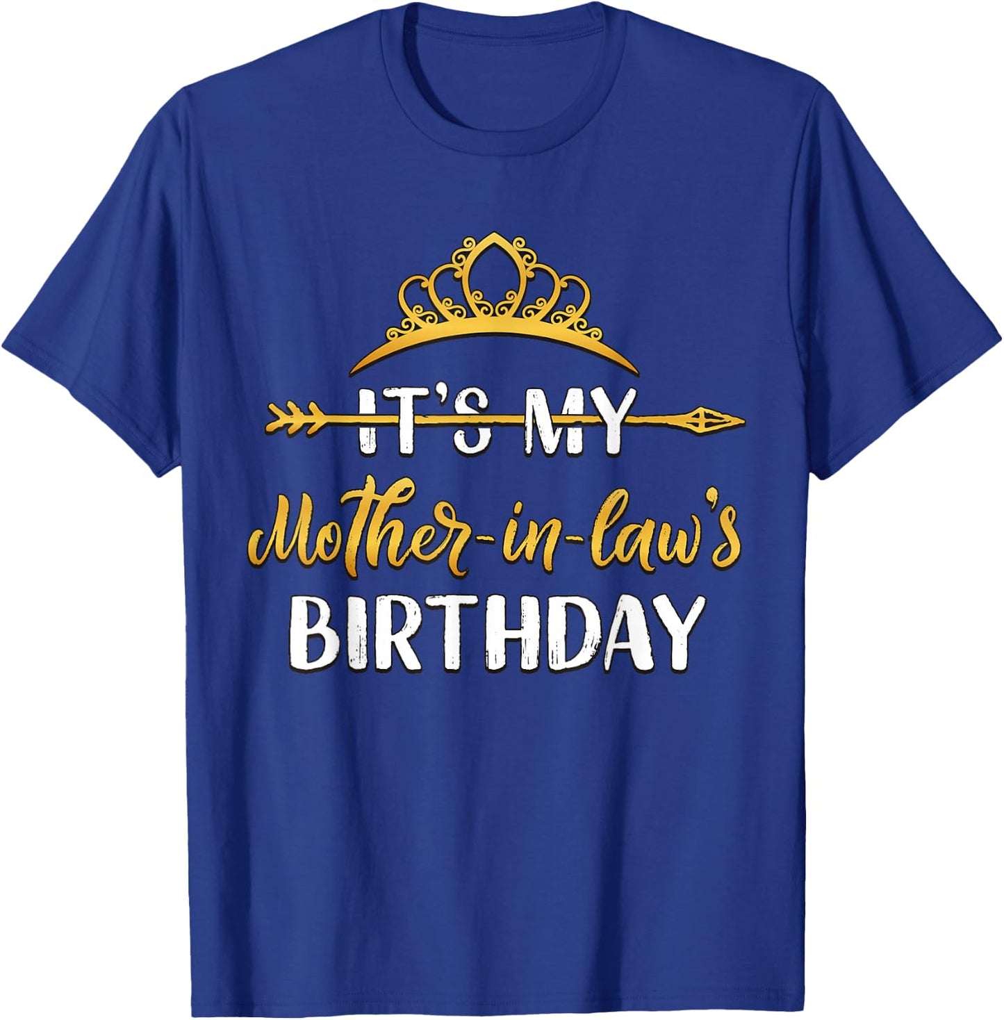 It's My Mother-In-Law's Birthday Party Idea T-Shirt - T-Shirt | Royal