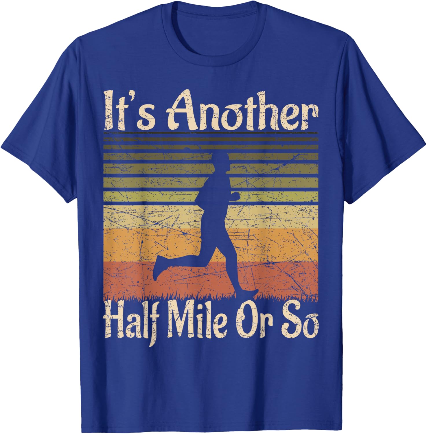 It's Another Half Mile Or So - Funny Outdoor Runner Retro T-Shirt - T-Shirt | Royal
