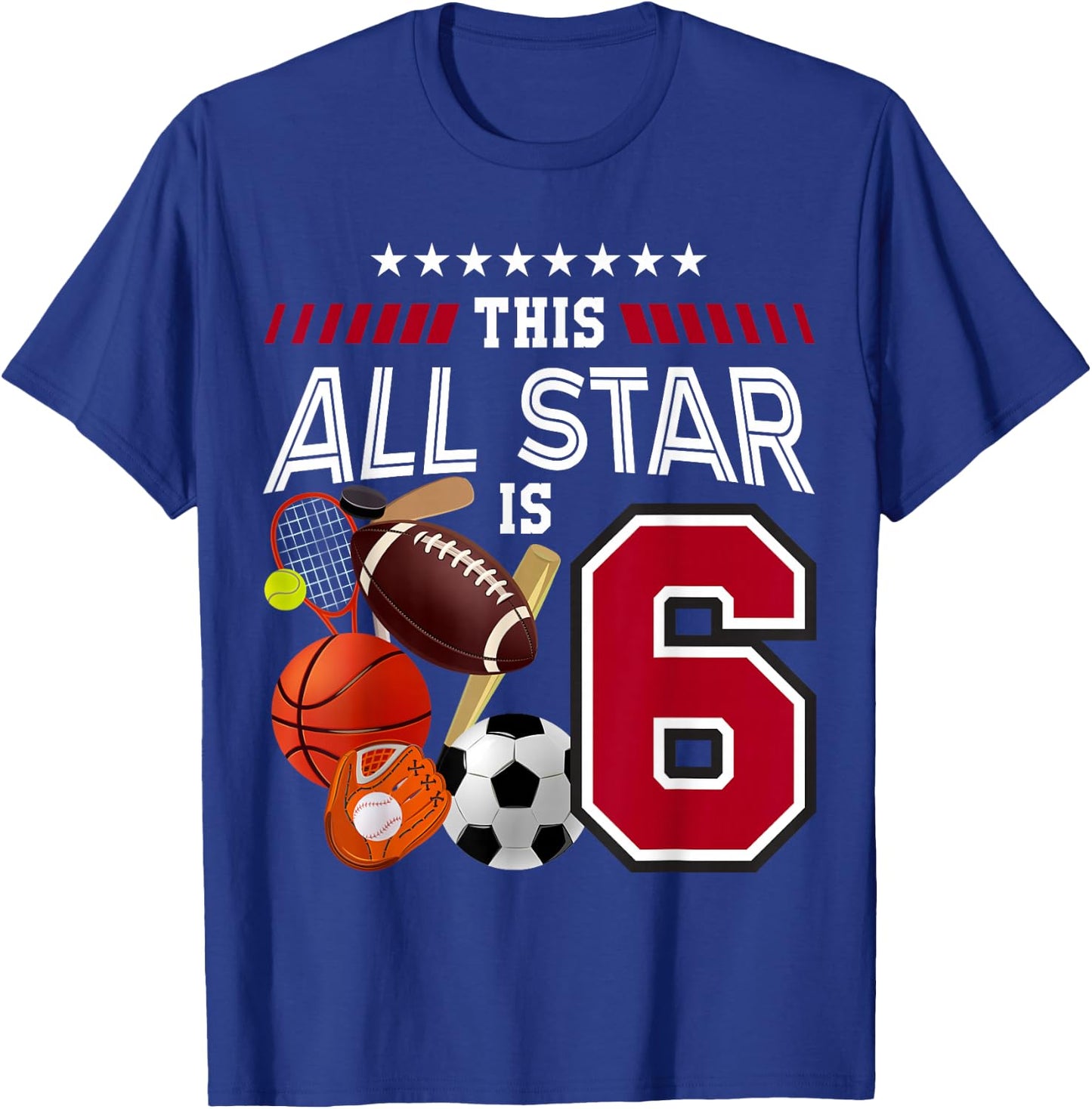 This All Star Is 6th Birthday Sport Lover 6 Year Old B-Day T-Shirt - T-Shirt | Royal