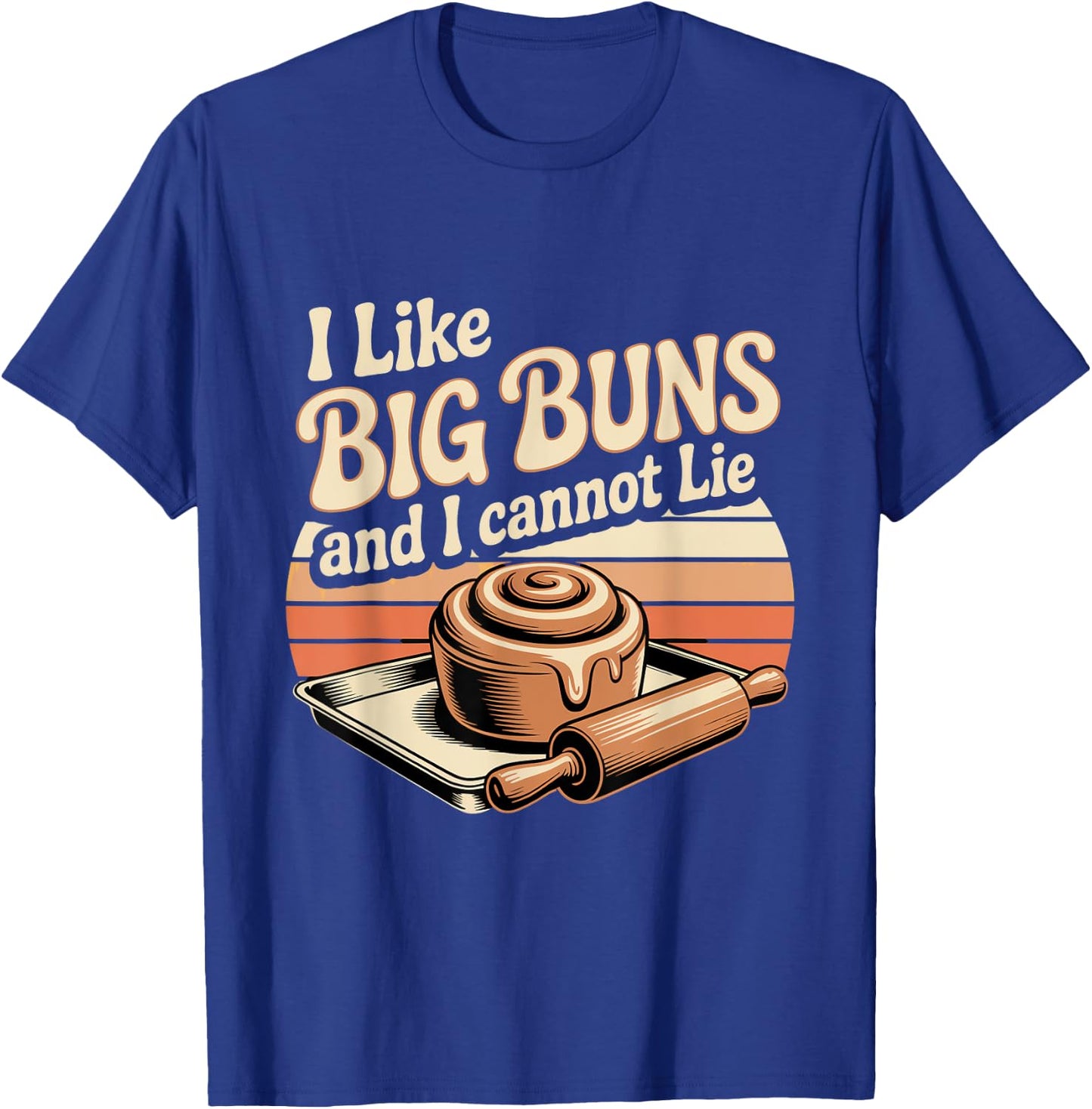 I Like Big Buns and I Cannot Lie Talk T-Shirt - T-Shirt | Royal