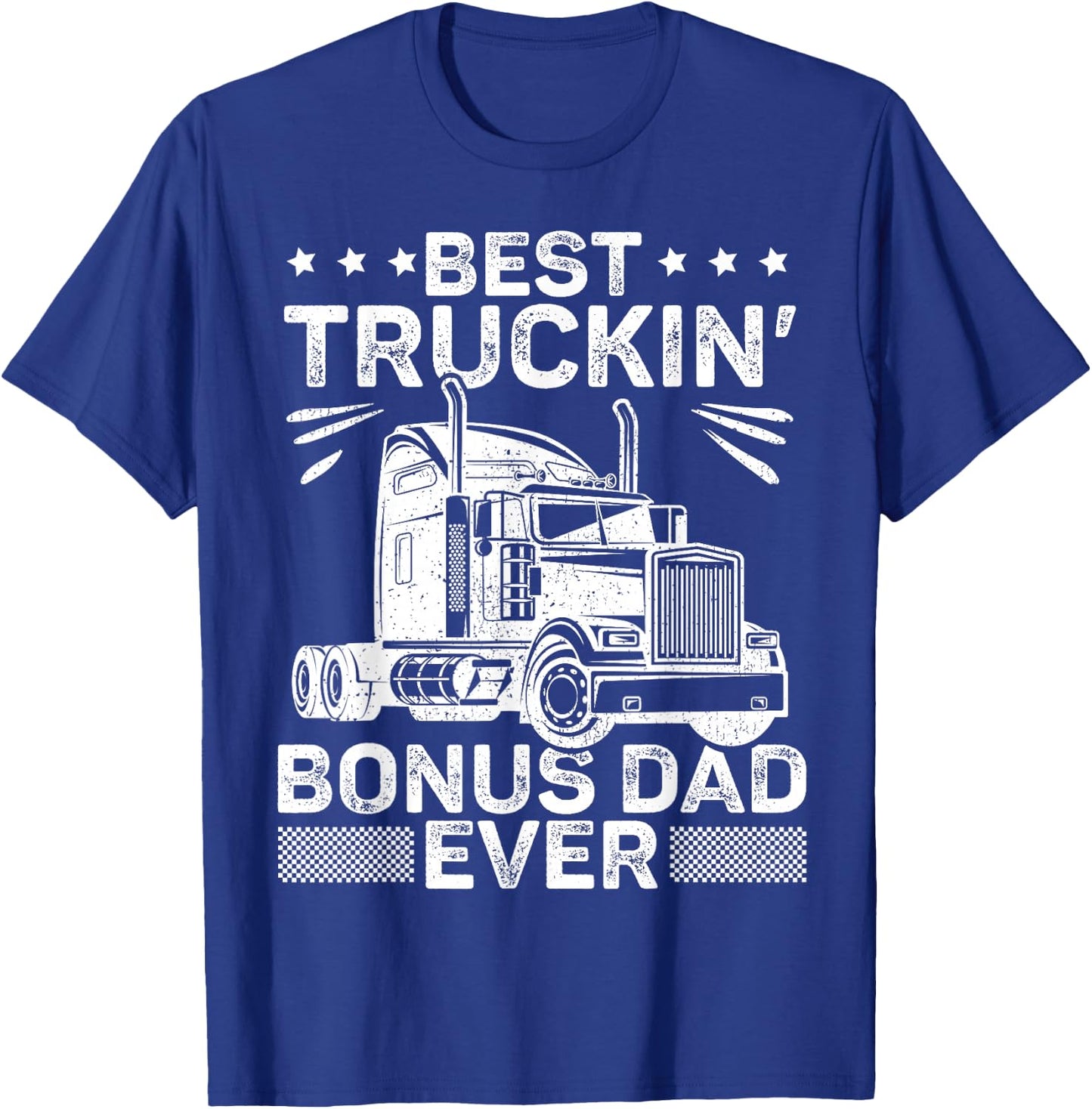 Best Truckin Bonus Dad Ever Trucker Bonus Dad Father's Day T-Shirt - T-Shirt | Royal