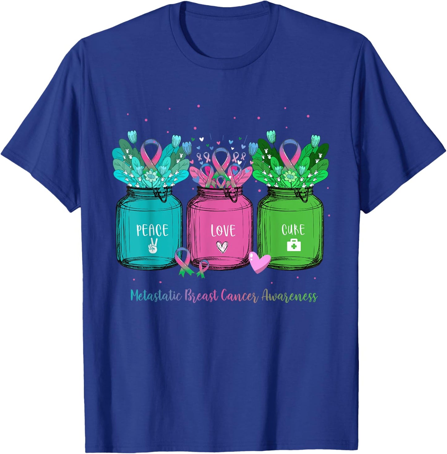 Flower Ribbon Jar Peace Love Cure Metastatic Breast Cancer T-Shirt - T-Shirt | Royal