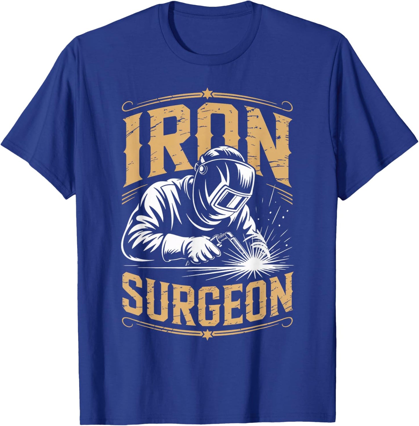 Iron Surgeon Weld Metal Worker Welded Welds Welder T-Shirt - T-Shirt | Royal