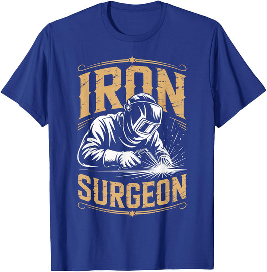Iron Surgeon Weld Metal Worker Welded Welds Welder T-Shirt - T-Shirt | Royal