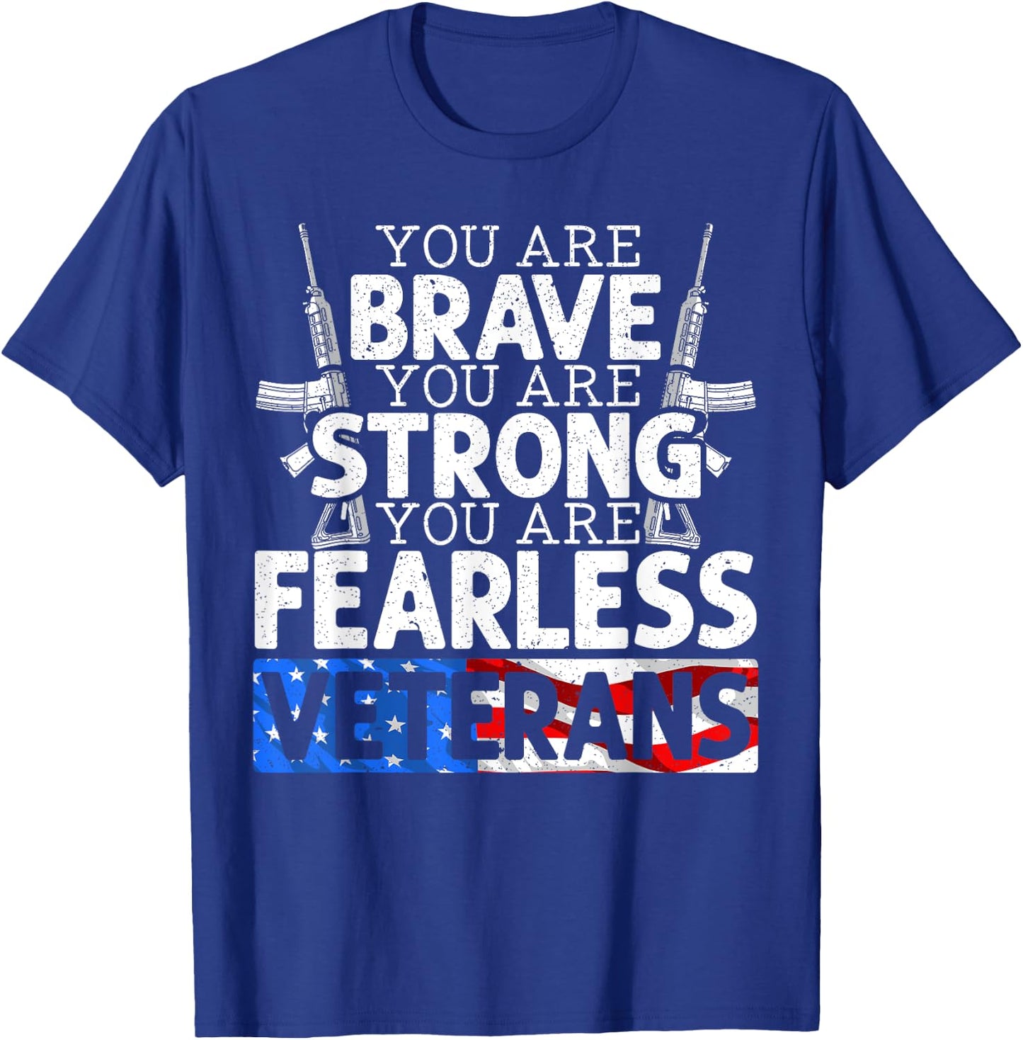 You Are Brave You Are Strong You Are Fearless Veterans T-Shirt - T-Shirt | Royal