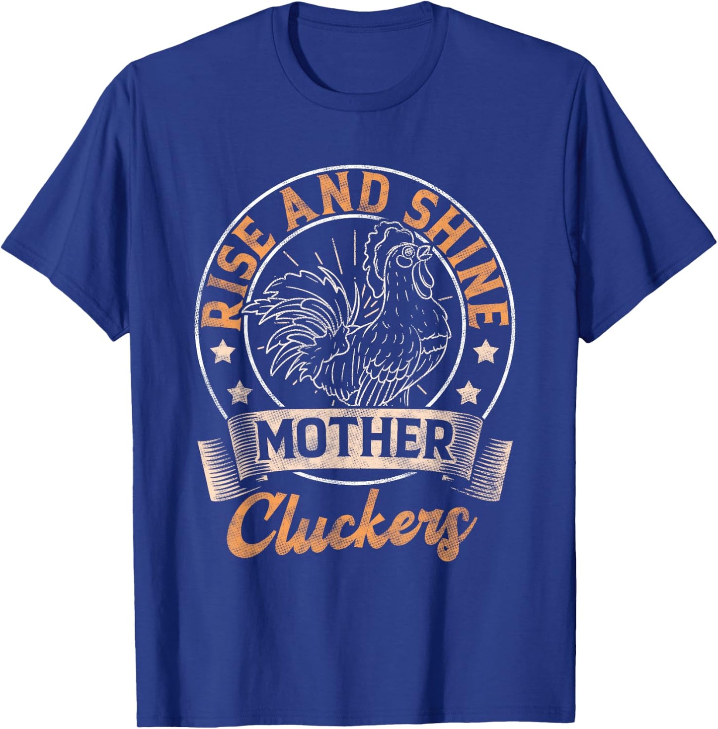 Rise And Shine Mother Cluckers T-Shirt - T-Shirt | Royal