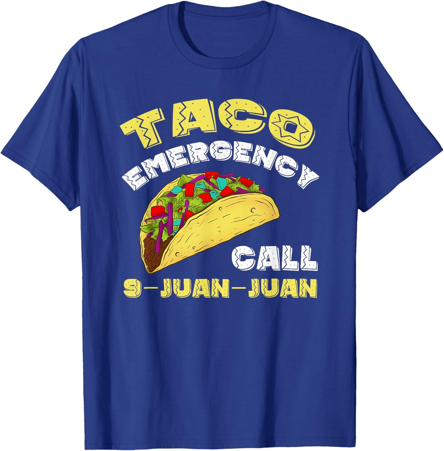 Taco Emergency Call 9 Juan Juan Cinco De Mayo Funny T-Shirt - T-Shirt | Royal