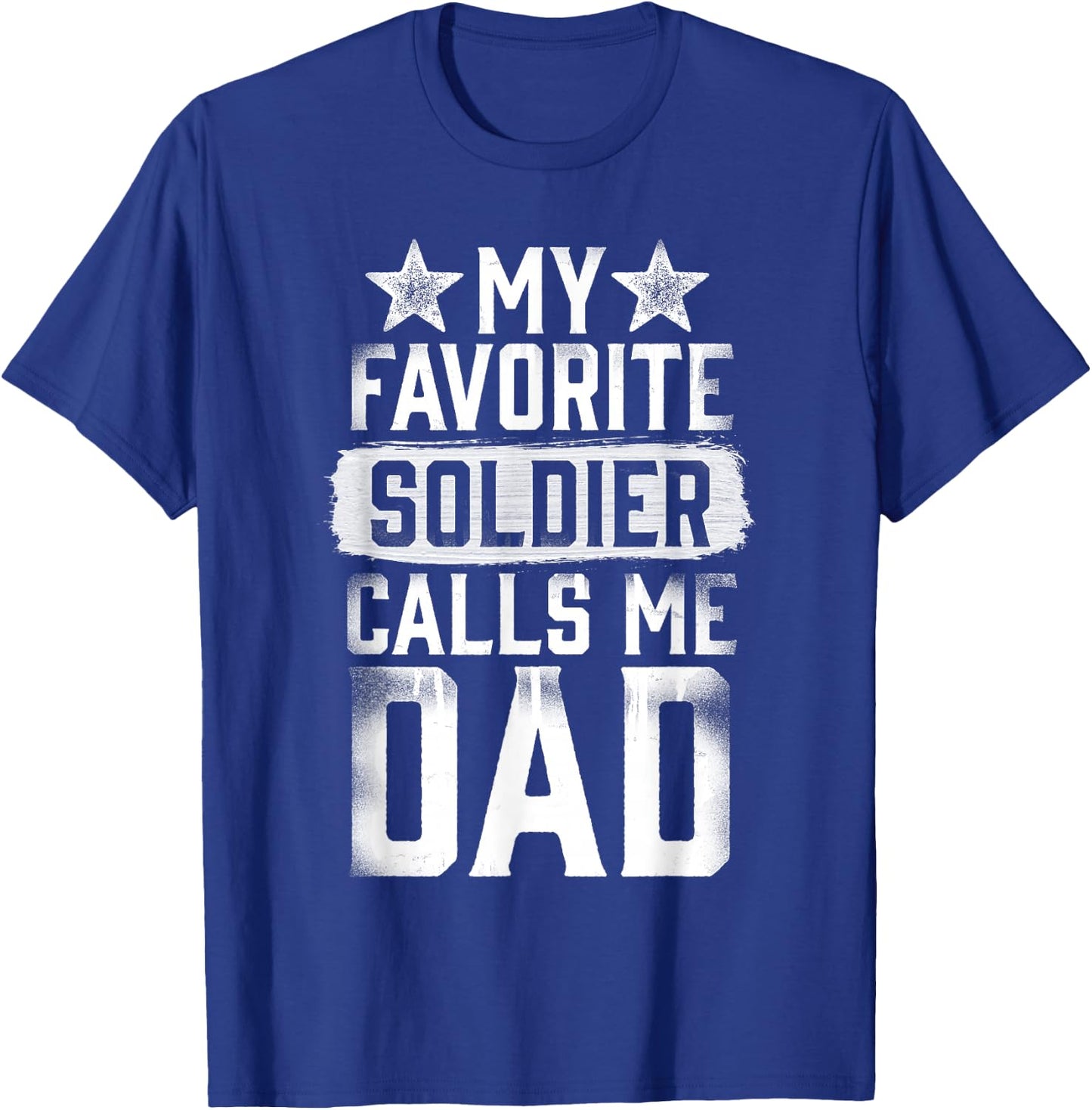Proud Army Dad My Favorite Soldier Calls Me Dad T Shirt T-Shirt - T-Shirt | Royal