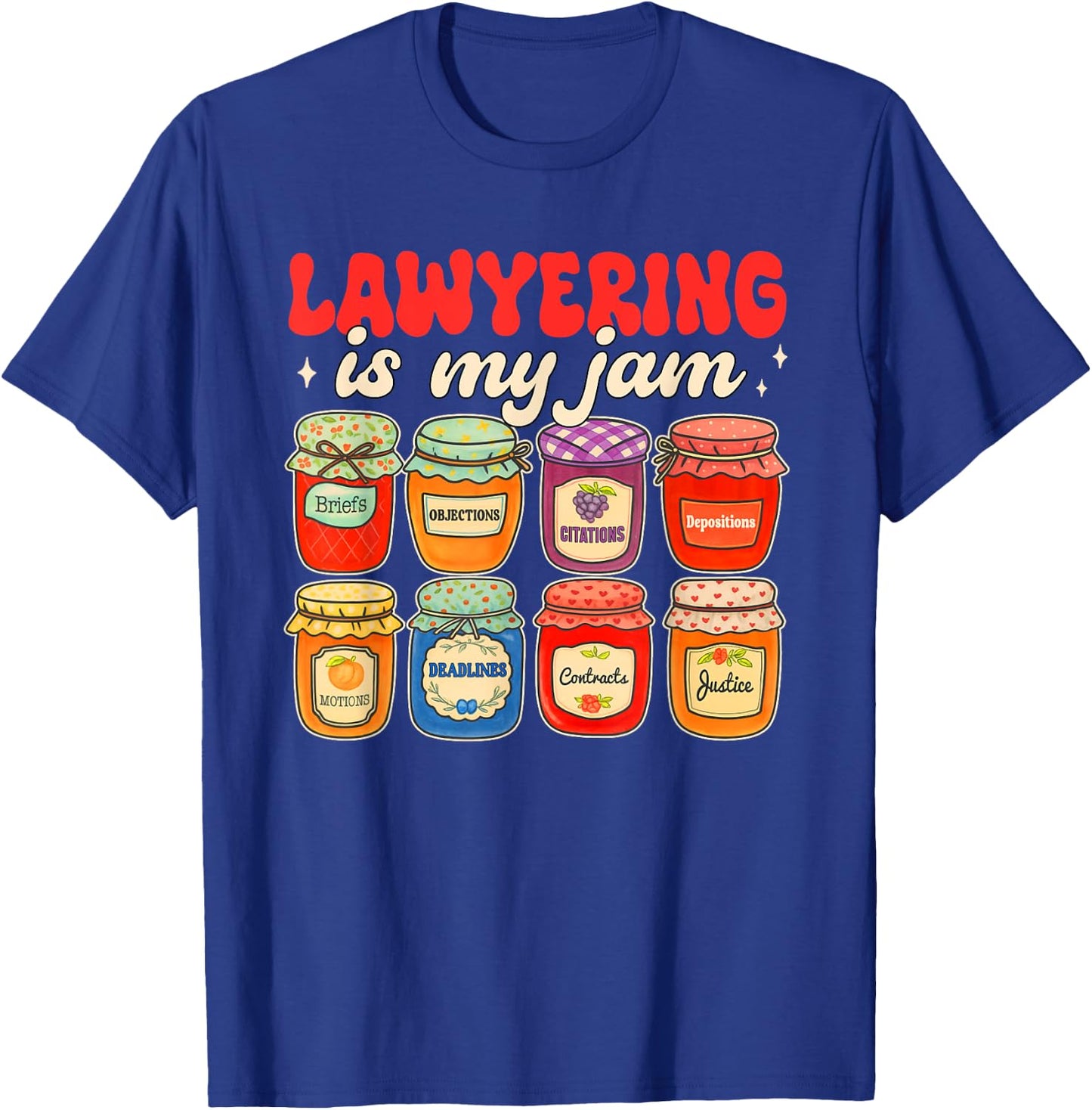 Lawyer Attorney Funny Law School Student Lawyering is My Jam T-Shirt - T-Shirt | Royal