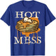 Hot Mess Short Stack Of Pancakes Full Of Syrup T-Shirt - T-Shirt | Royal