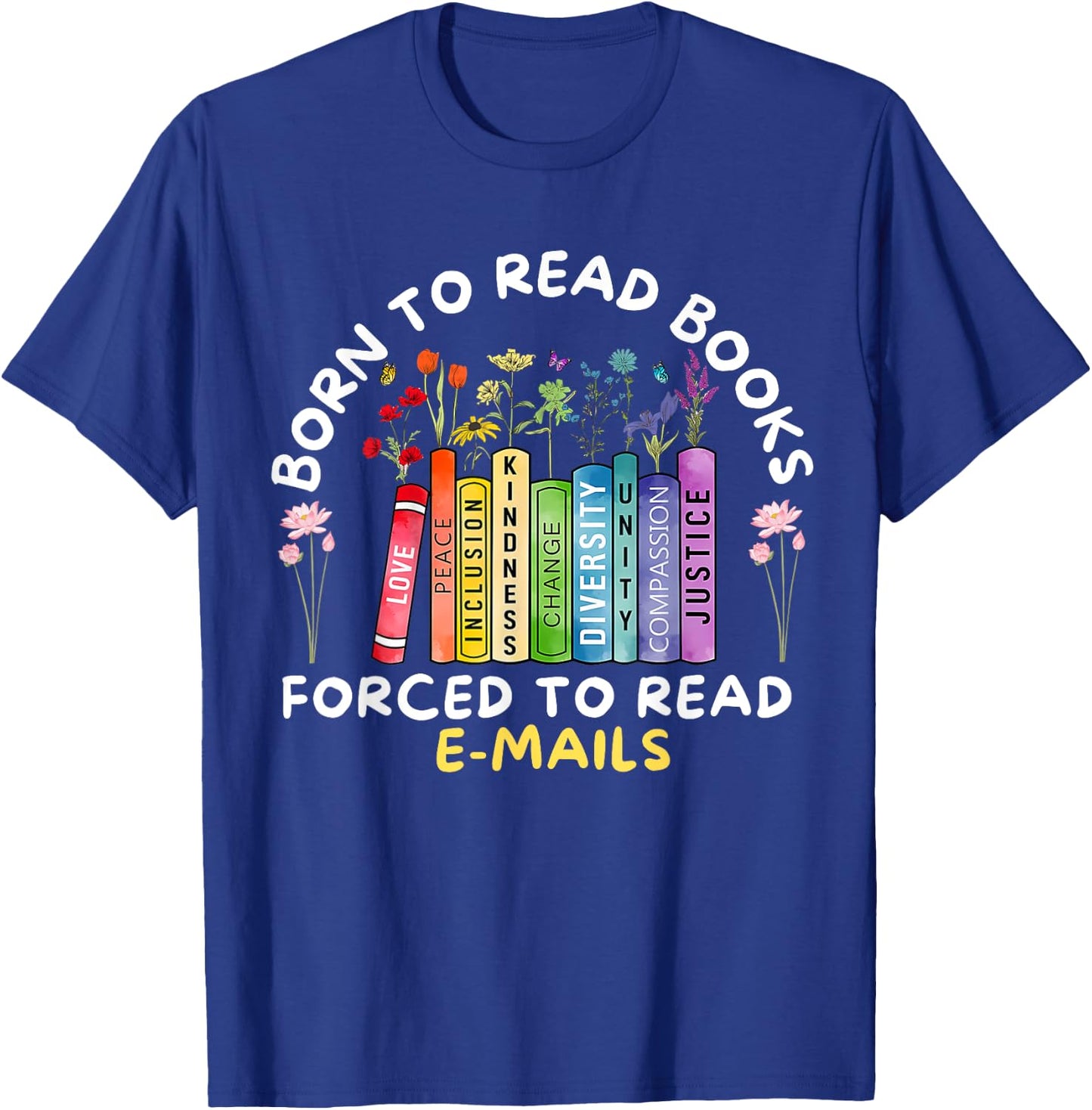 Born To Read Books Forced To Read Emails vintage T-Shirt - T-Shirt | Royal