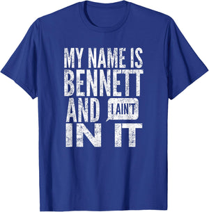 My Name Is Bennett And I Ain't In It, Distressed, By Yoray T-Shirt - T-Shirt | Royal