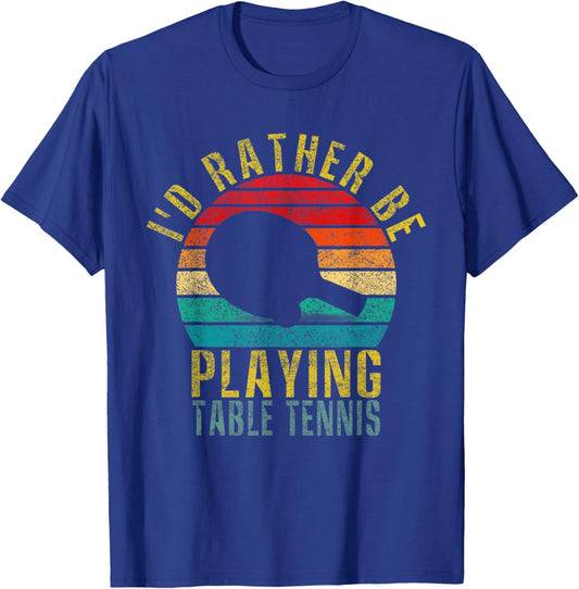 I'd Rather Be Playing Table Tennis Funny Retro T-Shirt - T-Shirt | Royal