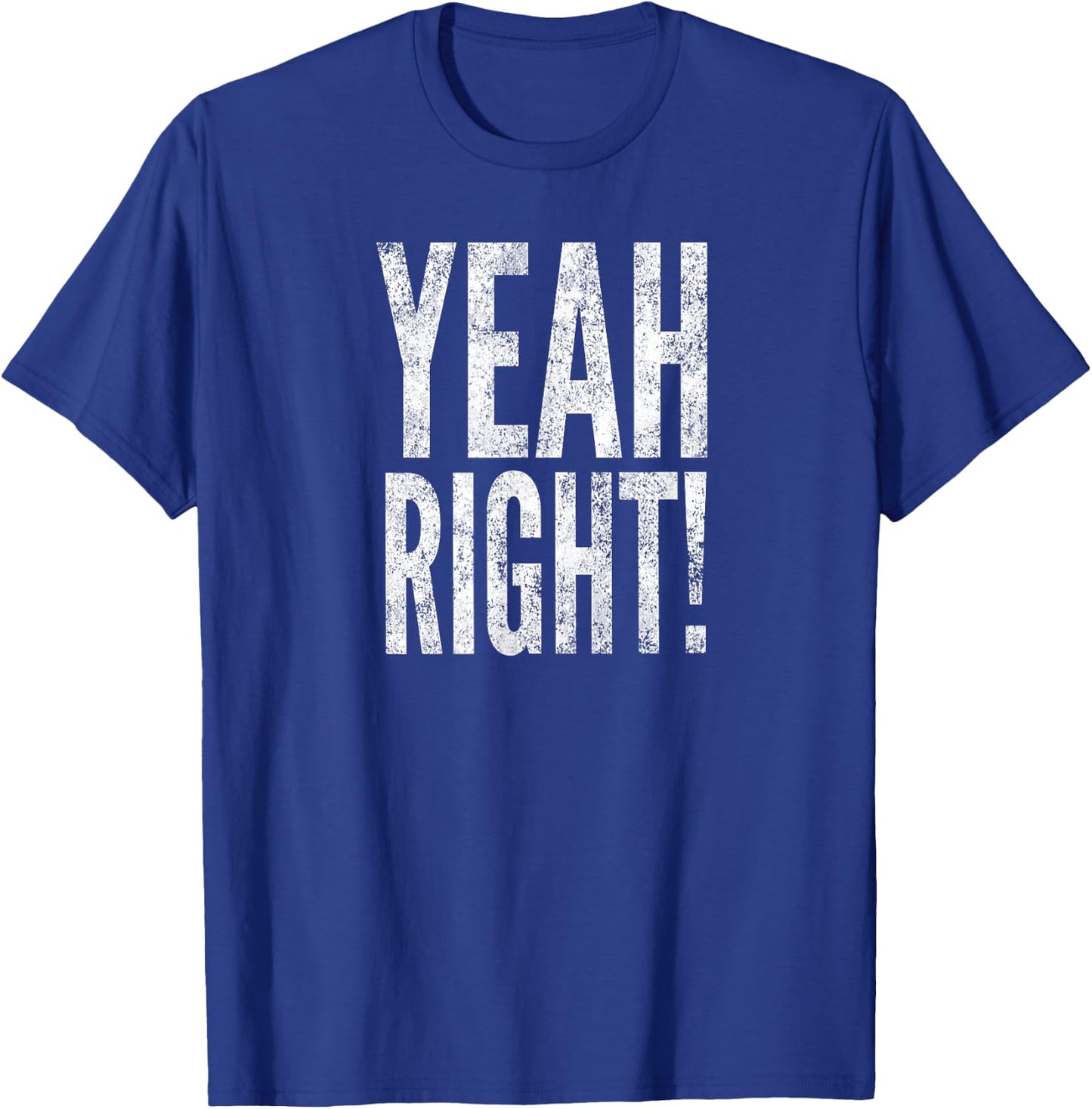 Yeah Right! T-Shirt - T-Shirt | Royal