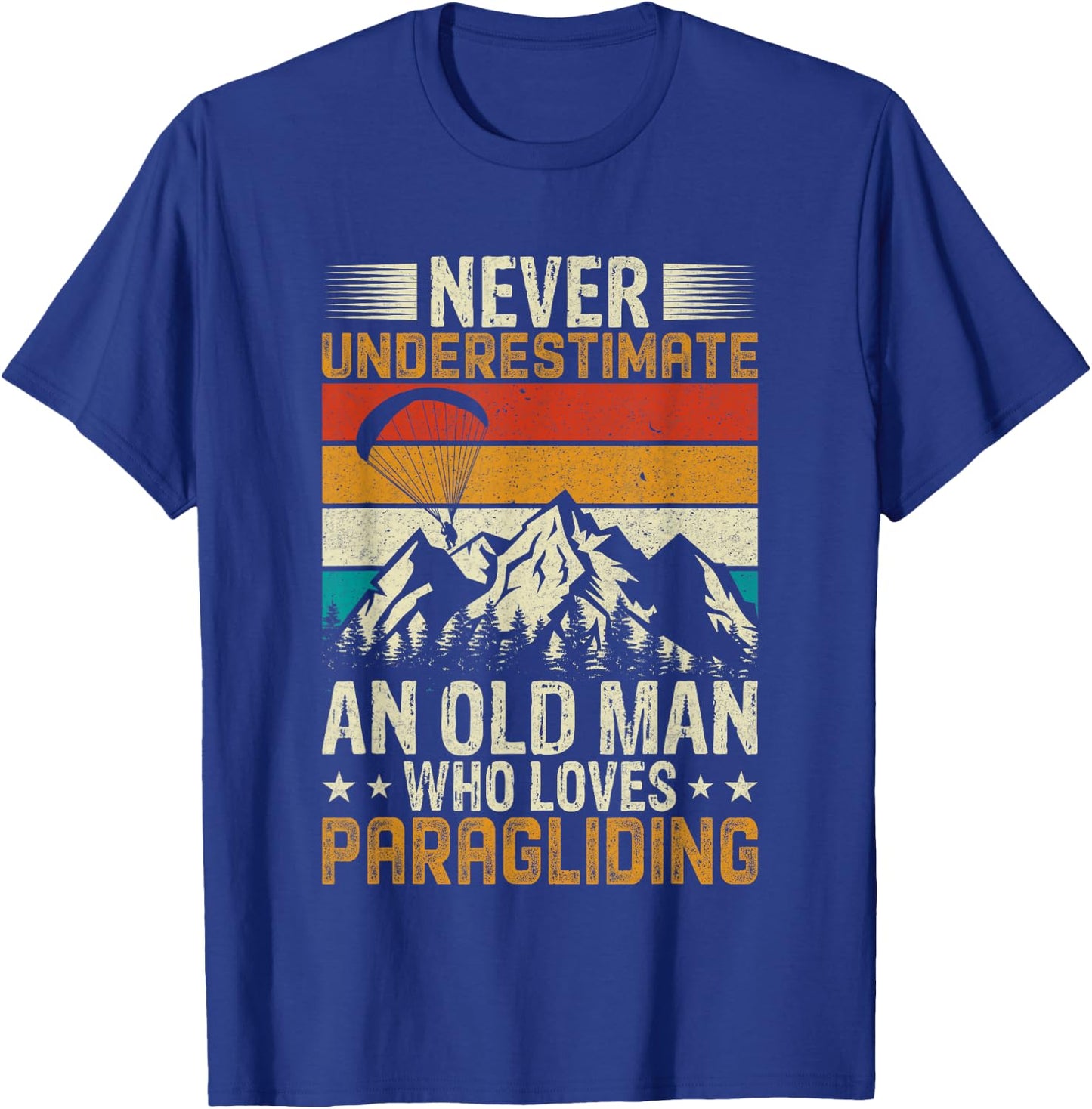 Never Underestimate an Old Man Who Loves Paragliding T-Shirt - T-Shirt | Royal