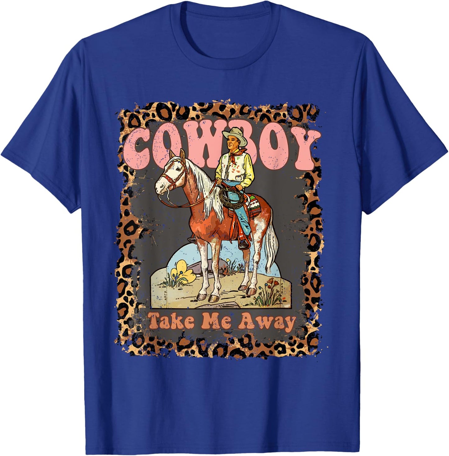 Cowboy Take Me Away T-Shirt - T-Shirt | Royal