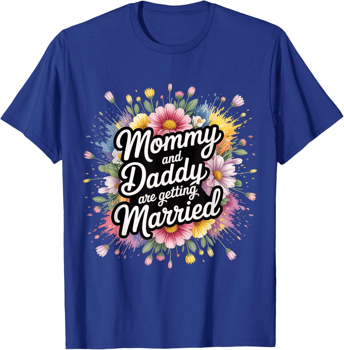 Mommy and Daddy are Getting Married Kid Wedding T-Shirt - T-Shirt | Royal