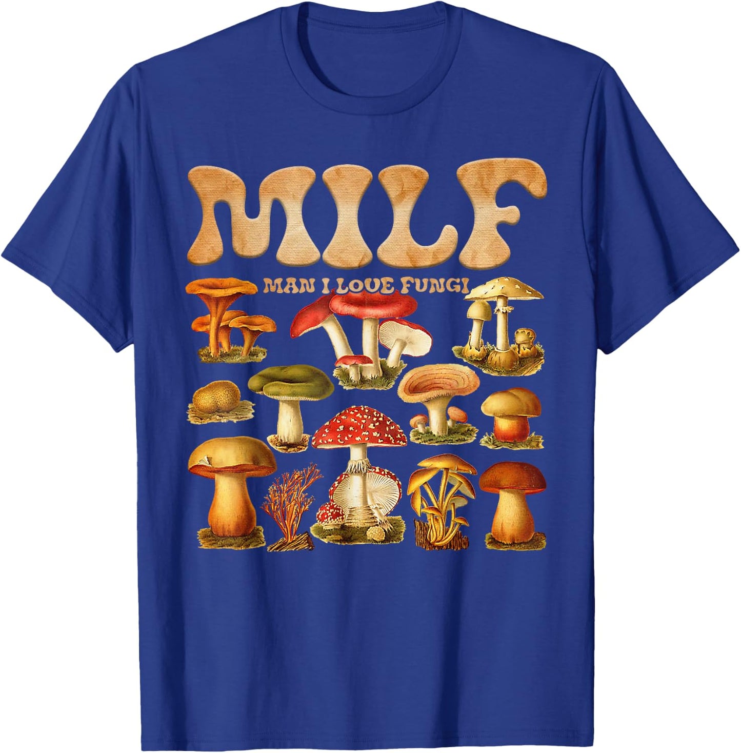 MILF Man I Love Fungi Mushroom Lover T-Shirt - T-Shirt | Royal