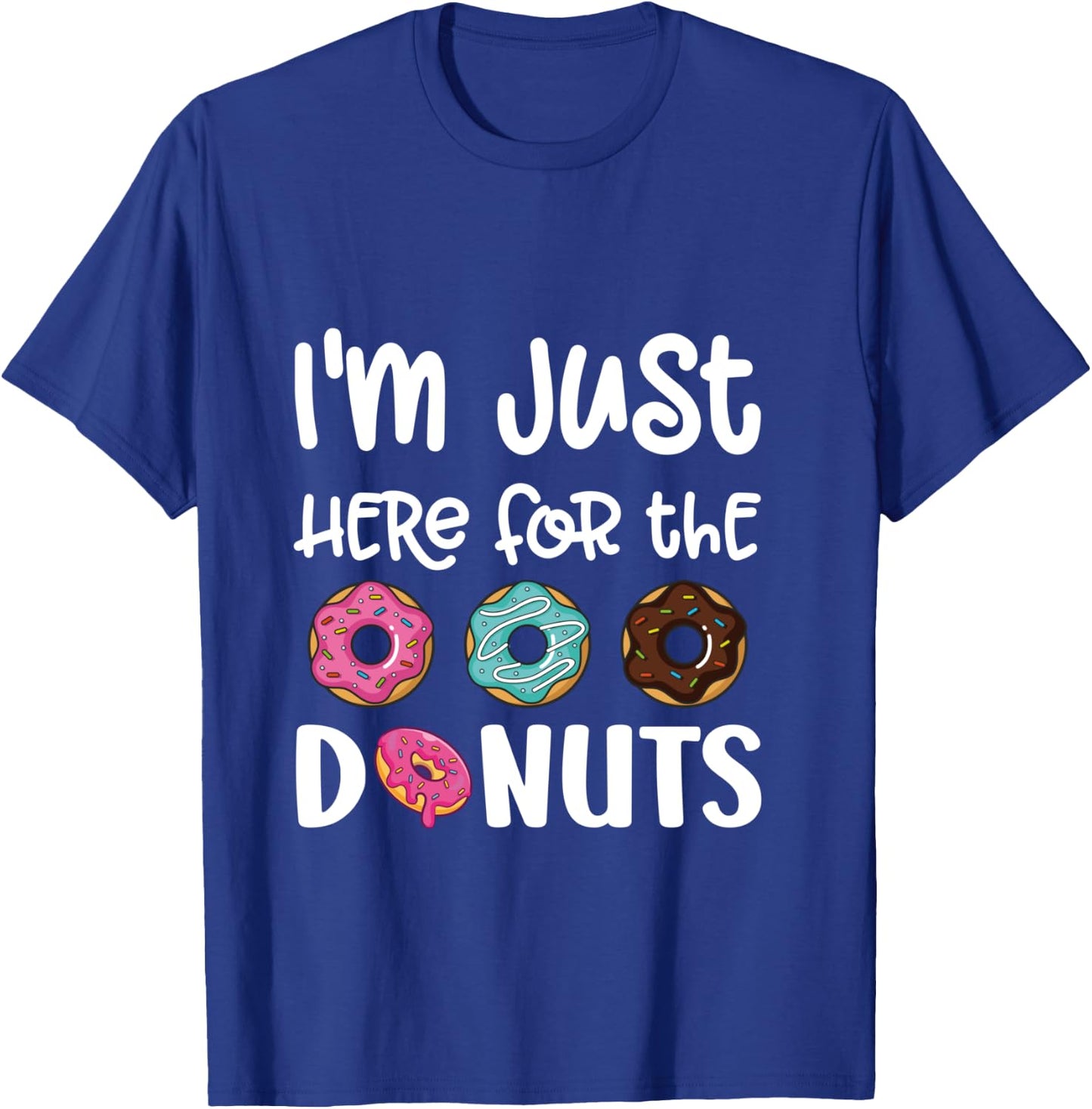 I'm Just Here For The Donuts Cute Donut Lover T-Shirt - T-Shirt | Royal