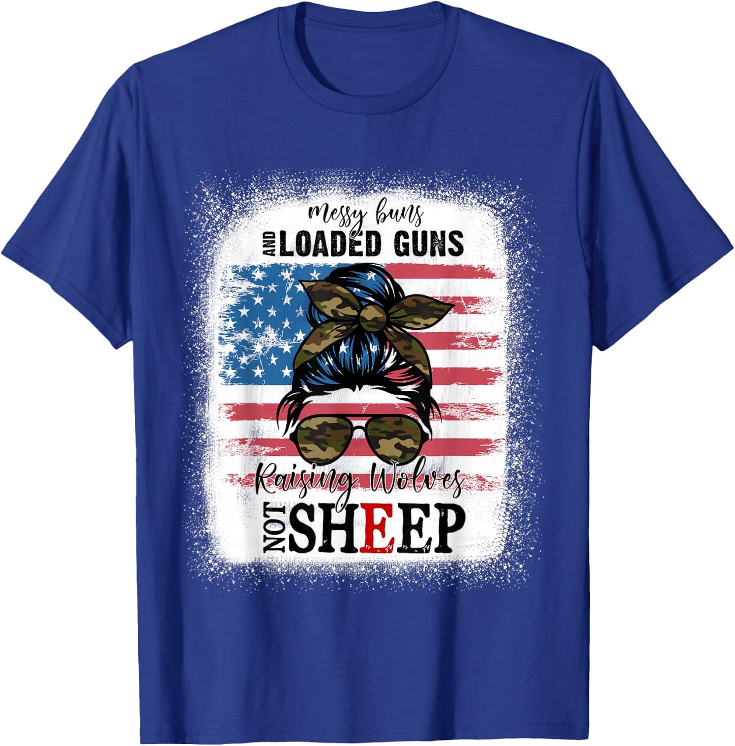 US Flag Messy Buns And Loaded G-uns Raising Wolves Not Sheep T-Shirt - T-Shirt | Royal