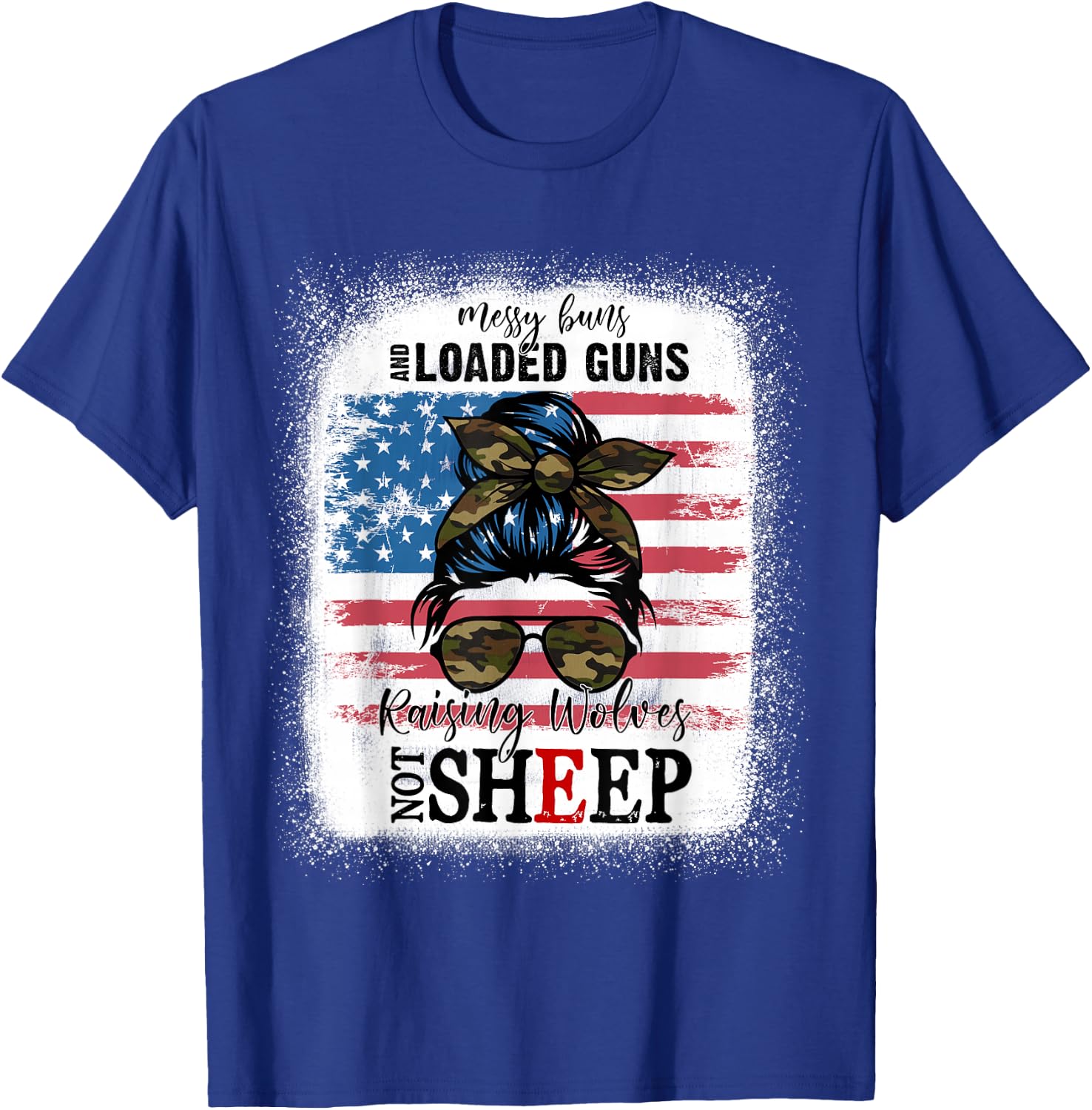 US Flag Messy Buns And Loaded G-uns Raising Wolves Not Sheep T-Shirt - T-Shirt | Royal