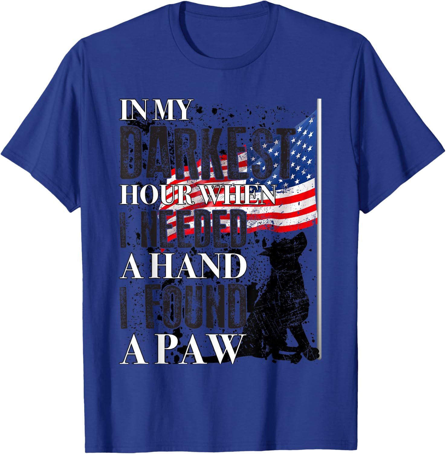 In My Darkest Hour I Reached For A Hand Found A Paw , Grey T-Shirt - T-Shirt | Royal