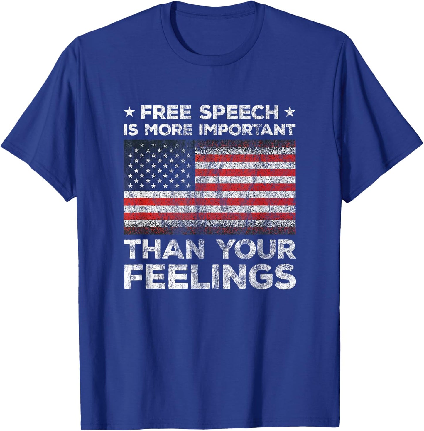 Free Speech Is More Important Than Your Feelings Amendment T-Shirt - T-Shirt | Royal