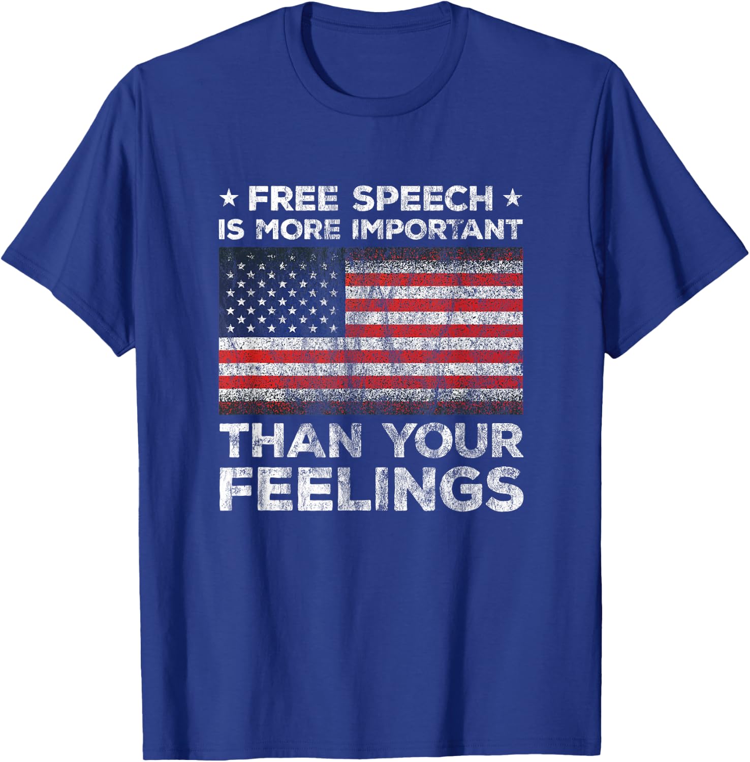 Free Speech Is More Important Than Your Feelings Amendment T-Shirt - T-Shirt | Royal