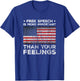 Free Speech Is More Important Than Your Feelings Amendment T-Shirt - T-Shirt | Royal