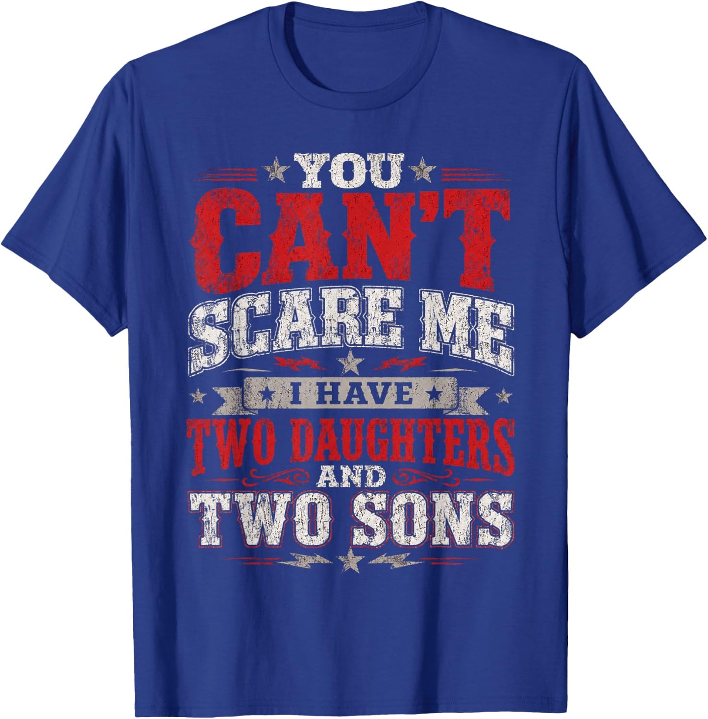 You Can´t Scare Me I Have Two Daughters and Two Sons Adult T-Shirt - T-Shirt | Royal