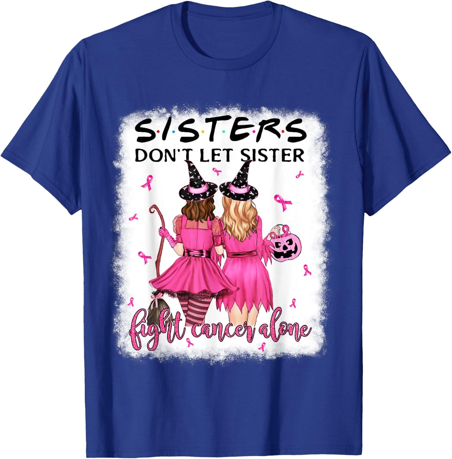 Don't Let Sister Fight Breast Cancer Alone Pink Ribbon Witch T-Shirt - T-Shirt | Royal
