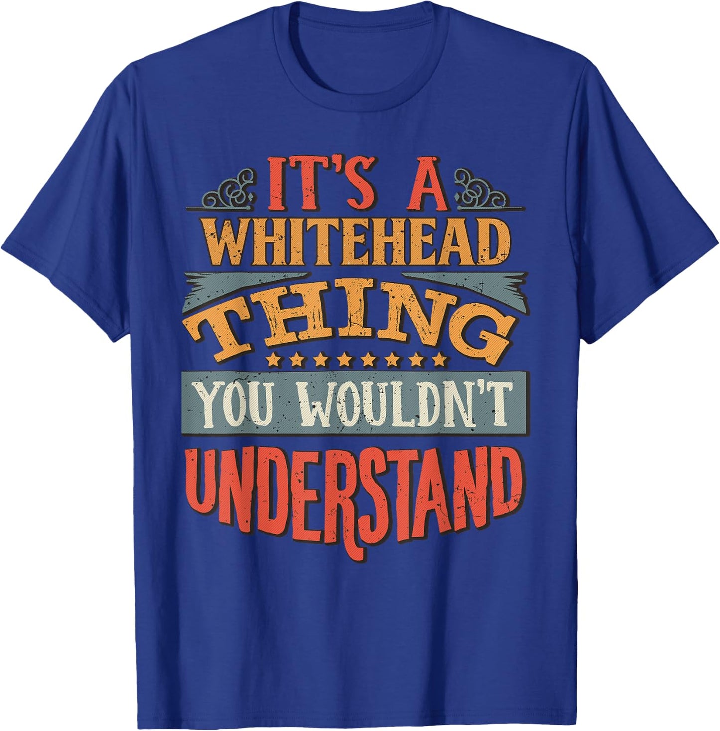 It's A Whitehead Thing You Wouldn't Understand T-Shirt - T-Shirt | Royal