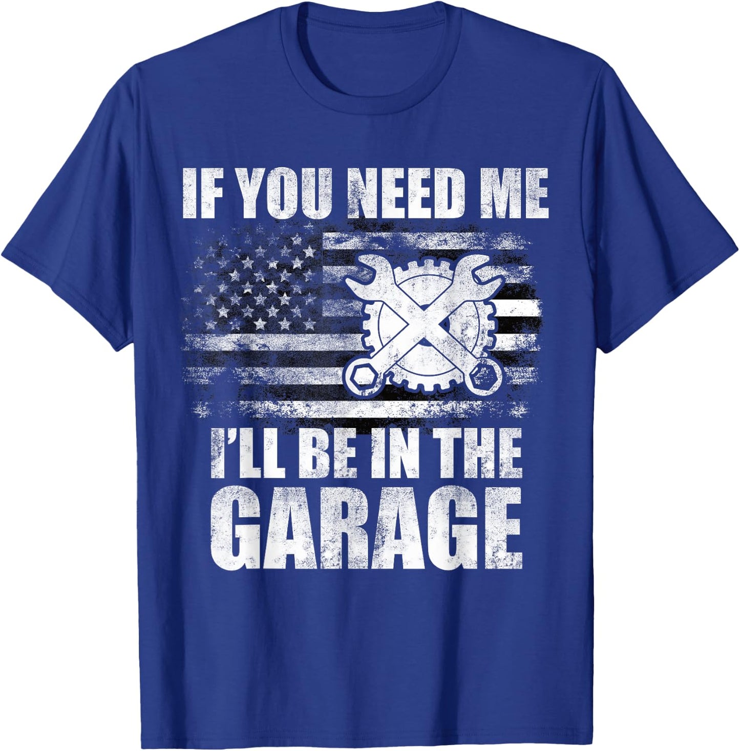 Car Mechanics I'll Be In The Garage US American Flag Dad Men T-Shirt - T-Shirt | Royal