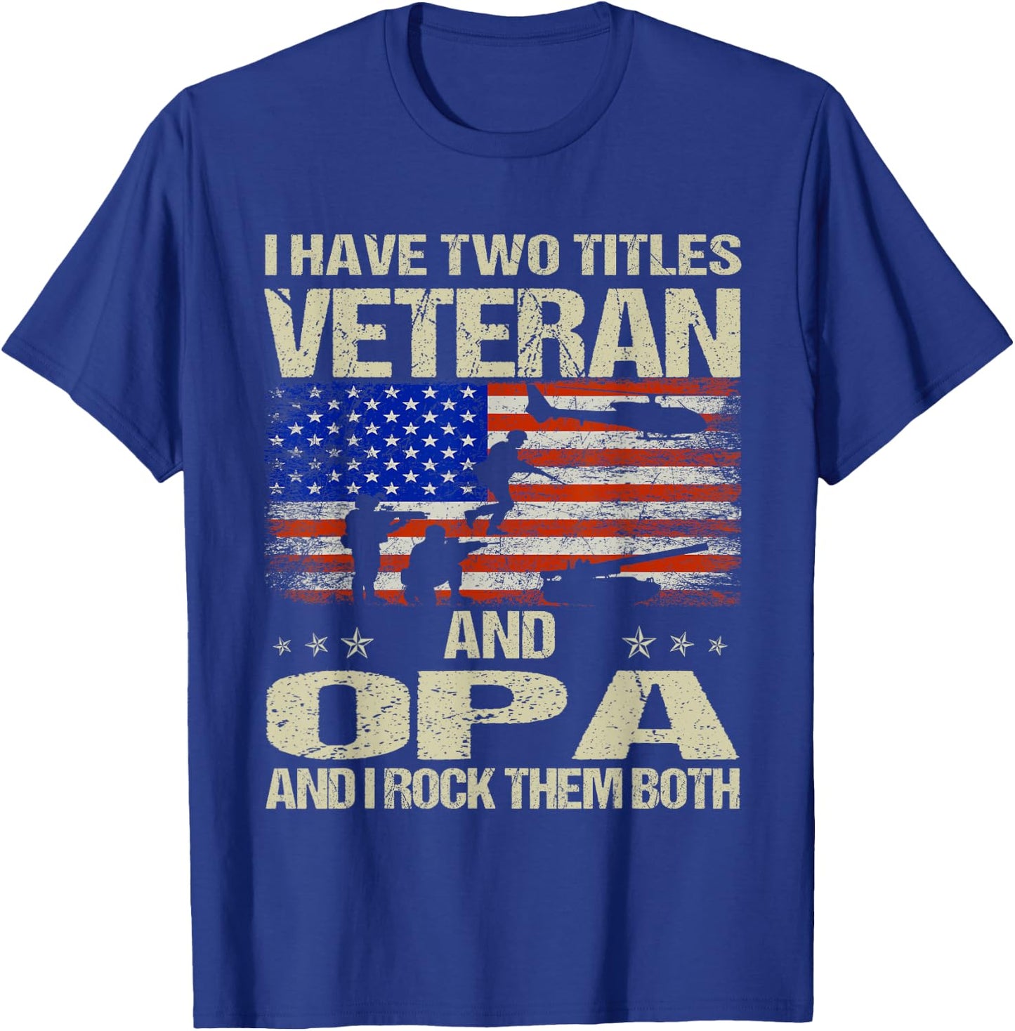 I Have Two Titles Veteran And Opa Funny Dad Papa Grandpa T-Shirt - T-Shirt | Royal