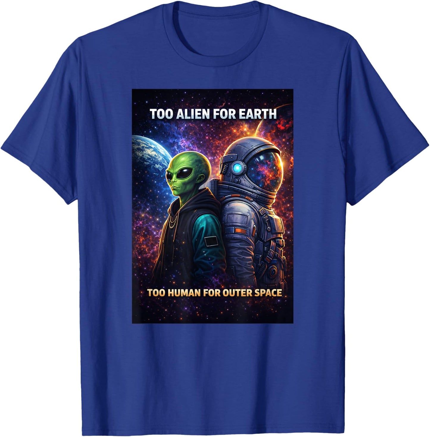 Too Alien for Earth Astronaut T-Shirt - T-Shirt | Royal