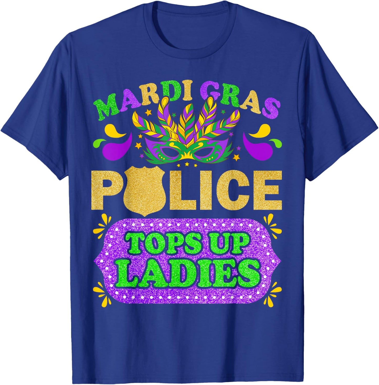 Mardi Gras Police Tops Up Ladies Funny T-Shirt - T-Shirt | Royal